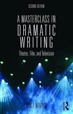 Mesterkurzus a drámaírásból: Színház, film és televízió - A Masterclass in Dramatic Writing: Theater, Film, and Television