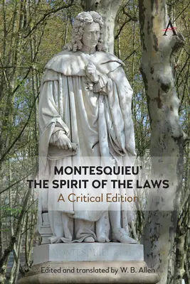 Montesquieu „A törvények szelleme” című műve: Kritikai kiadás - Montesquieu's 'The Spirit of the Laws': A Critical Edition