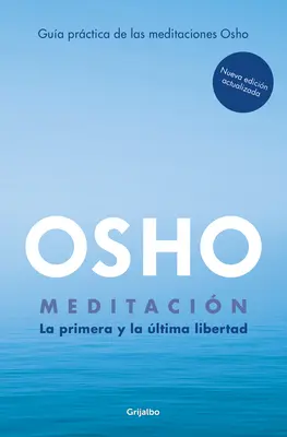 Meditacin (Edicin Ampliada Con Ms de 80 Meditaciones Osho) / Meditáció: Meditáció: Az első és utolsó szabadság - Meditacin (Edicin Ampliada Con Ms de 80 Meditaciones Osho) / Meditation: The First and Last Freedom