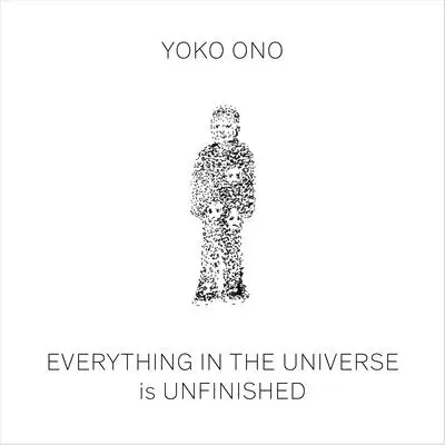 Yoko Ono: A világegyetemben minden befejezetlen - Yoko Ono: Everything in the Universe Is Unfinished