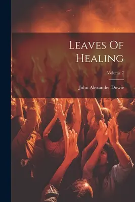 A gyógyítás levelei; 7. kötet - Leaves Of Healing; Volume 7