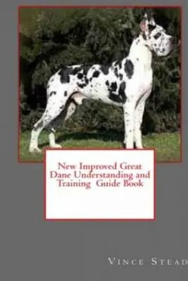 Új, továbbfejlesztett dán dog megértési és kiképzési útmutató könyv - New Improved Great Dane Understanding and Training Guide Book