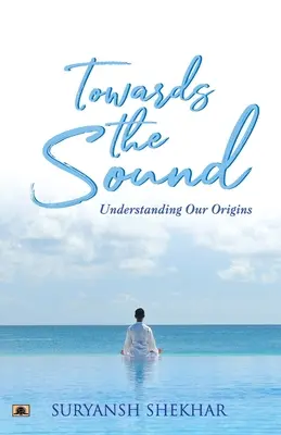 A hang felé: Eredetünk megértése - Towards the Sound: Understanding Our Origins