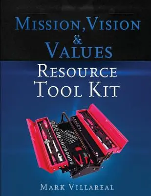 Küldetés, vízió és értékek segédanyagkészlet - Mission, Vision & Values Resource Tool Kit