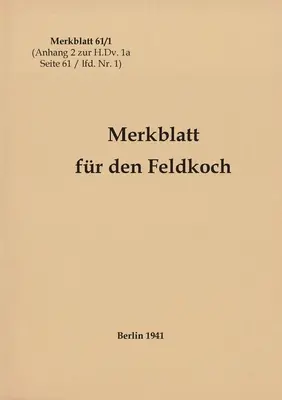 61/1 Füzetecske: Füzetecske a mezei szakács számára: 1941 - Új kiadás 2021 - Merkblatt 61/1 Merkblatt fr den Feldkoch: 1941 - Neuauflage 2021