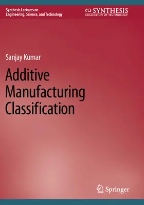 Additív gyártás osztályozása - Additive Manufacturing Classification