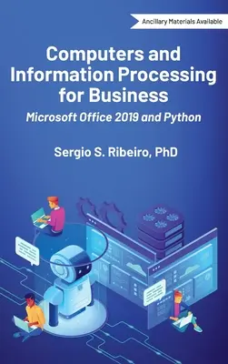 Számítógépek és információfeldolgozás az üzleti életben: Microsoft Office 2019 és Python - Computers and Information Processing for Business: Microsoft Office 2019 and Python