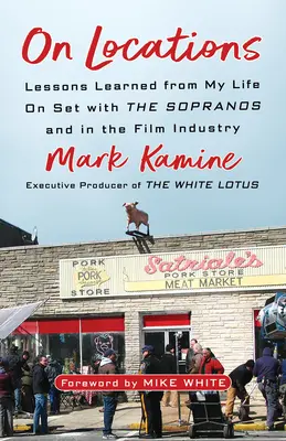 Helyszíneken: Tanulságok a Sopranók forgatásán és a filmiparban töltött életemből - On Locations: Lessons Learned from My Life on Set with the Sopranos and in the Film Industry