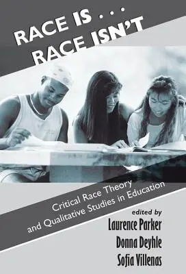 Race Is... Race Isn't: Critical Race Theory And Qualitative Studies In Education (Kritikai fajelmélet és minőségi tanulmányok az oktatásban). - Race Is...Race Isn't: Critical Race Theory And Qualitative Studies In Education