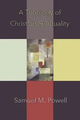 A keresztény spiritualitás teológiája - A Theology of Christian Spirituality