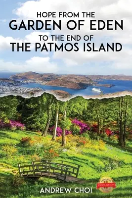 Remény az Édenkertből a Patmos-sziget végéig, 에덴동산에서 부터 ... 메세&# - Hope From the Garden of Eden to The End of the Patmos Island, 에덴동산에서 부터 ... 메세&#