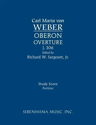 Oberon nyitány, J.306: O 306: Tanulmányi partitúra - Oberon Overture, J.306: Study score