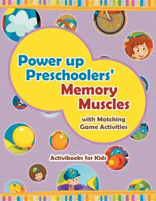 Power Up Preschoolers' Memory Muscles with Matching Game Activities (Erősítsd meg az óvodások memóriaizmait a megfelelő játékokkal) - Power Up Preschoolers' Memory Muscles with Matching Game Activities