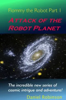 Flommy a robot 1: A robotbolygó támadása - Flommy the Robot 1: Attack of the Robot Planet