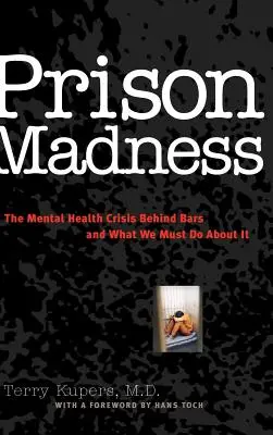 Börtönőrület: A rácsok mögötti mentális egészségügyi válság és mit kell tennünk ellene - Prison Madness: The Mental Health Crisis Behind Bars and What We Must Do about It