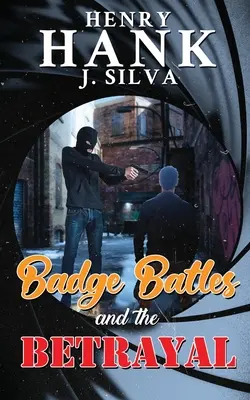 A jelvényes csaták és az árulás (Silva Henry (Hank) J.) - Badge Battles and the Betrayal (Silva Henry (Hank) J.)