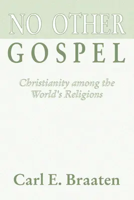 Nincs más evangélium: A kereszténység a világ vallásai között - No Other Gospel: Christianity Among the World's Religions