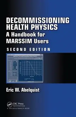Az egészségügyi fizika leszerelése: Kézikönyv a MARSSIM felhasználók számára, második kiadás - Decommissioning Health Physics: A Handbook for MARSSIM Users, Second Edition