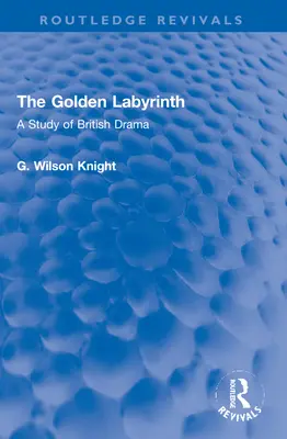 Az arany labirintus: A Study of British Drama - The Golden Labyrinth: A Study of British Drama