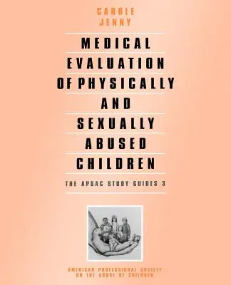 A fizikailag és szexuálisan bántalmazott gyermekek orvosi értékelése - Medical Evaluation of Physically and Sexually Abused Children