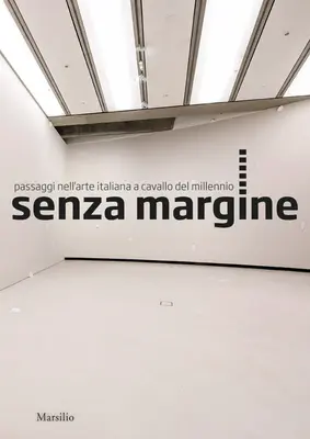 Senzamargine: Az ezredforduló olasz művészetének szakaszai - Senzamargine: Passages in Italian Art at the Turn of the Millennium