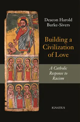 A szeretet civilizációjának építése: Egy katolikus válasz a rasszizmusra - Building a Civilization of Love: A Catholic Response to Racism