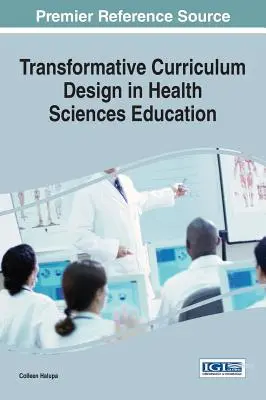 Transzformatív tananyagtervezés az egészségtudományok oktatásában - Transformative Curriculum Design in Health Sciences Education