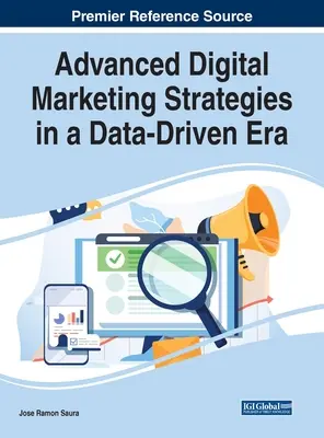 Fejlett digitális marketingstratégiák az adatvezérelt korszakban - Advanced Digital Marketing Strategies in a Data-Driven Era