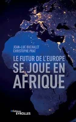 Le futur de l'Europe se joue en Afrique (Európa jövője Afrikában) - Le futur de l'Europe se joue en Afrique