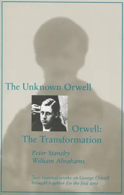 Az ismeretlen Orwell és Orwell: Az átalakulás: Az átalakulás - The Unknown Orwell and Orwell: The Transformation: The Transformation