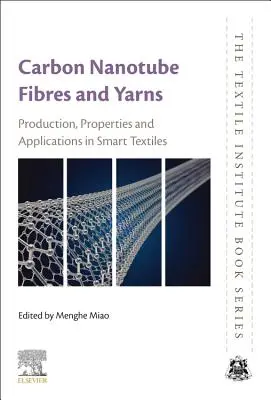 Carbon Nanotube Fibres and Yarns: Termelés, tulajdonságok és alkalmazások az intelligens textíliákban - Carbon Nanotube Fibres and Yarns: Production, Properties and Applications in Smart Textiles