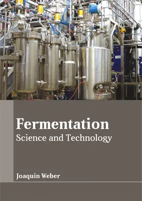 Fermentáció: Tudomány és technológia - Fermentation: Science and Technology