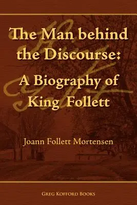 Az ember a diskurzus mögött: Follett király életrajza - The Man Behind the Discourse: A Biography of King Follett