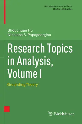 Kutatási témák az analízisben, I. kötet: Földeléselmélet - Research Topics in Analysis, Volume I: Grounding Theory