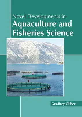 Új fejlemények az akvakultúra- és halászati tudományban - Novel Developments in Aquaculture and Fisheries Science