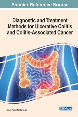 A fekélyes vastagbélgyulladás és a vastagbélgyulladással összefüggő rák diagnosztikai és kezelési módszerei - Diagnostic and Treatment Methods for Ulcerative Colitis and Colitis-Associated Cancer