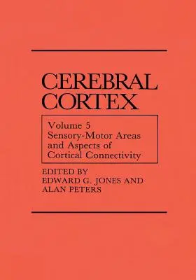 Érzékszervi-motoros területek és a kérgi konnektivitás aspektusai: kötet: A szenzomotoros területek és a kérgi összeköttetés aspektusai - Sensory-Motor Areas and Aspects of Cortical Connectivity: Volume 5: Sensory-Motor Areas and Aspects of Cortical Connectivity