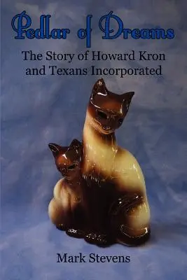 Az álmok házalója: Howard Kron és a Texans Incorporated története - Pedlar of Dreams: The Story of Howard Kron and Texans Incorporated