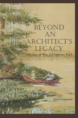 Egy építész örökségén túl: Carpenter AIA festményei - Beyond An Architect's Legacy: Paintings of Wm. J. Carpenter AIA