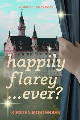 Boldogan Flarey... valaha?: A Marion Flarey Book - Happily Flarey...Ever?: A Marion Flarey Book