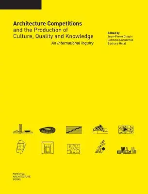 Építészeti versenyek és a kultúra, a minőség és a tudás előállítása: Egy nemzetközi vizsgálat - Architecture Competitions and the Production of Culture, Quality and Knowledge: An International Inquiry