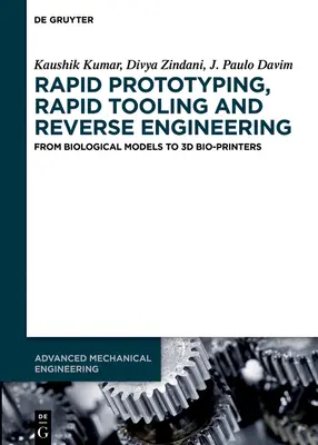 Gyors prototípusgyártás, gyors szerszámozás és visszafejlesztés: A biológiai modellektől a 3D-s bioprinterekig - Rapid Prototyping, Rapid Tooling and Reverse Engineering: From Biological Models to 3D Bioprinters