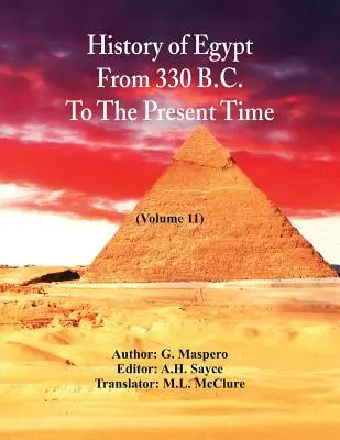 Egyiptom története Kr. e. 330-tól napjainkig,: (11. kötet) - History Of Egypt From 330 B.C. To The Present Time,: (Volume 11)