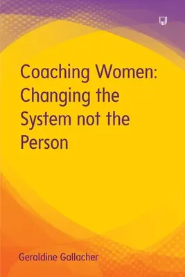 Nők edzése: A rendszer megváltoztatása, nem a személy megváltoztatása - Coaching Women: Changing the System not the Person