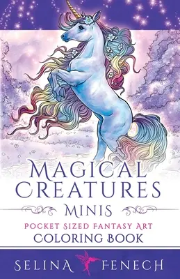 Varázslatos lények minik - Zsebméretű Fantasy Art színezőkönyv - Magical Creatures Minis - Pocket Sized Fantasy Art Coloring Book