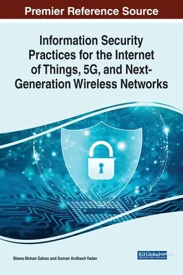 Információbiztonsági gyakorlatok a tárgyak internetéhez, az 5G-hez és a következő generációs vezeték nélküli hálózatokhoz - Information Security Practices for the Internet of Things, 5G, and Next-Generation Wireless Networks