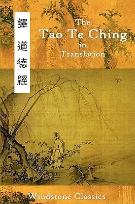 A Tao Te Csing fordításban: A Teo Teo Teo: Öt fordítás kínai szöveggel - The Tao Te Ching in Translation: Five Translations with Chinese Text