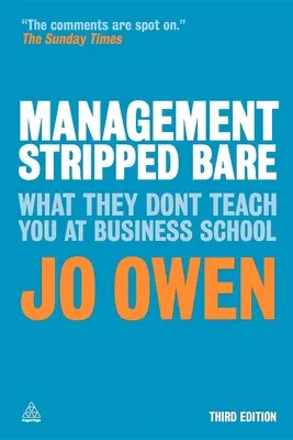 Vezetés csupaszra vetkőztetve: Amit nem tanítanak az üzleti iskolában - Management Stripped Bare: What They Don't Teach You at Business School