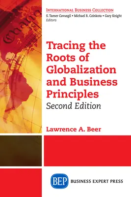 A globalizáció és az üzleti alapelvek gyökereinek nyomon követése, második kiadás - Tracing the Roots of Globalization and Business Principles, Second Edition