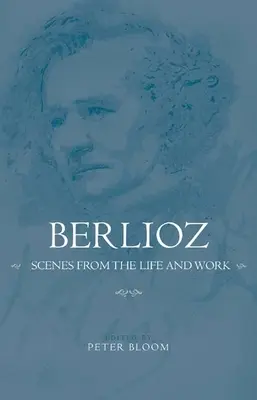 Berlioz: Scény ze života a díla - Berlioz: Scenes from the Life and Work